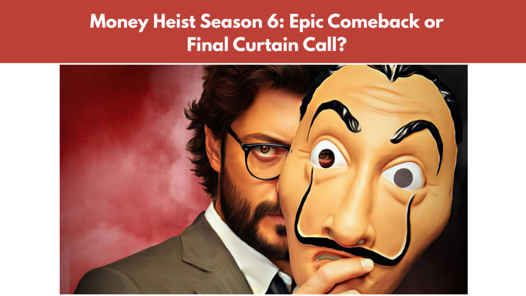 Money Heist Season 6